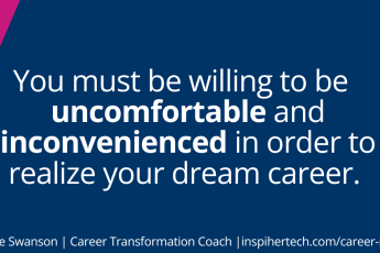 Are You Willing to be UNCOMFORTABLE or INCONVENIENCED to Have Your Career Dream?